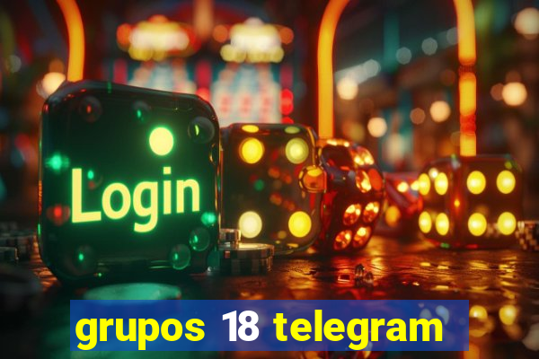 grupos 18 telegram